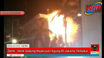Detik-Detik Gedung Kejaksaan Agung RI Terbakar