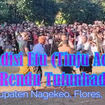 Tradisi Etu Tinju Adat Rendu Tutubhada, Kabupaten Nagekeo, Flores, NTT