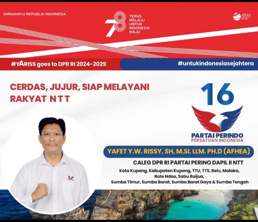 Yafet Y.W. Rissy, SH, M.Si, LLM. PH.D , Calon Anggota DPR RI, Dapil NTT II  Mengucapkan Dirgahayu Republik Indonesia yang Ke-78