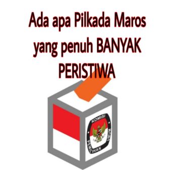 Pilkada Maros Tunai Banyak Problematik, Tokoh Masyarakat Semoga Bukan Suatu Konspirasi Politik