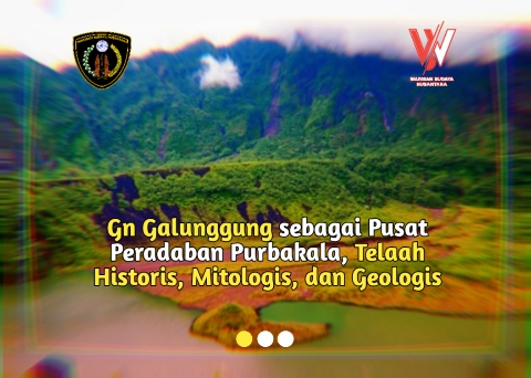 Gn Galunggung sebagai Pusat Peradaban Purbakala, Telaah Historis, Mitologis, dan Geologis