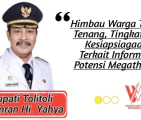 Bupati Tolitoli “himbau warga tetap tenang, tingkatkan kesiapsiagaan terkait informasi potensi megathrust”