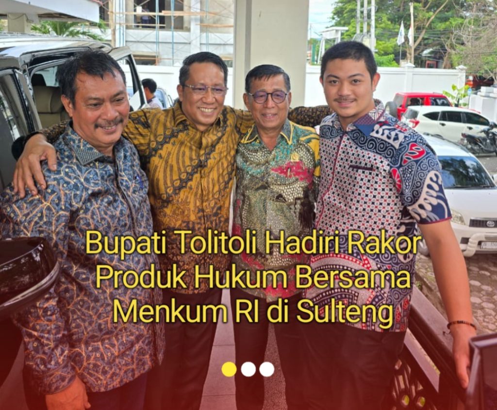 Bupati Tolitoli Hadiri Rakor Produk Hukum Bersama Menkum RI di Sulteng