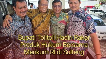 Bupati Tolitoli Hadiri Rakor Produk Hukum Bersama Menkum RI di Sulteng