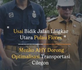 Usai Bidik Lingkar Luar Flores, Menko AHY Dorong Optimalisasi Transportasi Cilegon 