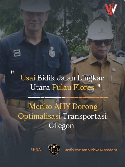 Usai Bidik Lingkar Luar Flores, Menko AHY Dorong Optimalisasi Transportasi Cilegon 