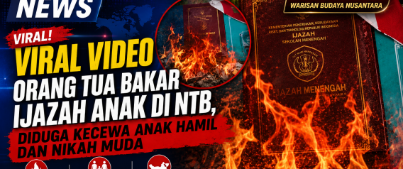 Viral Video Orang Tua Bakar Ijazah Anak di NTB, Diduga Kecewa Anak Hamil dan Nikah Muda