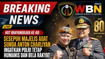 HUT Bhayangkara ke-80: Sesepuh Majelis Adat Sunda Anton Charliyan Ingatkan Polri Tetap Humanis dan Bela Rakyat
