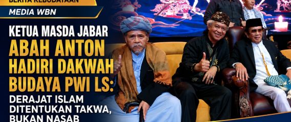 Ketua Masda Jabar Abah Anton Hadiri Dakwah Budaya PWI LS: Derajat Islam Ditentukan Takwa, Bukan Nasab