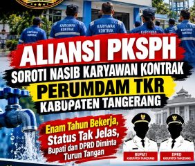 Aliansi PKSPH Soroti PERUMDAM TKR Kabupaten Tangerang, Bupati dan DPRD Diminta Turun Tangan