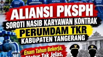 Aliansi PKSPH Soroti PERUMDAM TKR Kabupaten Tangerang, Bupati dan DPRD Diminta Turun Tangan