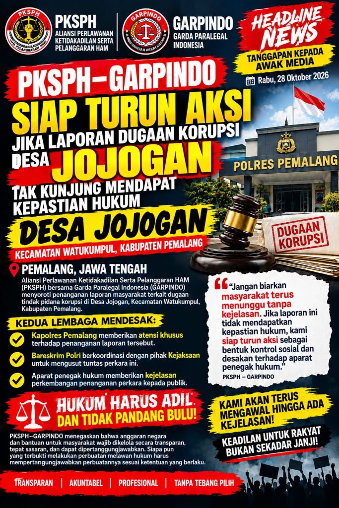 PKSPH–GARPINDO Siap Turun Aksi, Desak Bareskrim dan Kejaksaan Usut Tuntas Dugaan Korupsi Desa Jojogan Pemalang