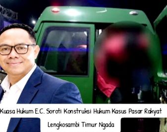 Kuasa Hukum E.C. Soroti Konstruksi Hukum Kasus Pasar Rakyat Lengkosambi Timur Ngada