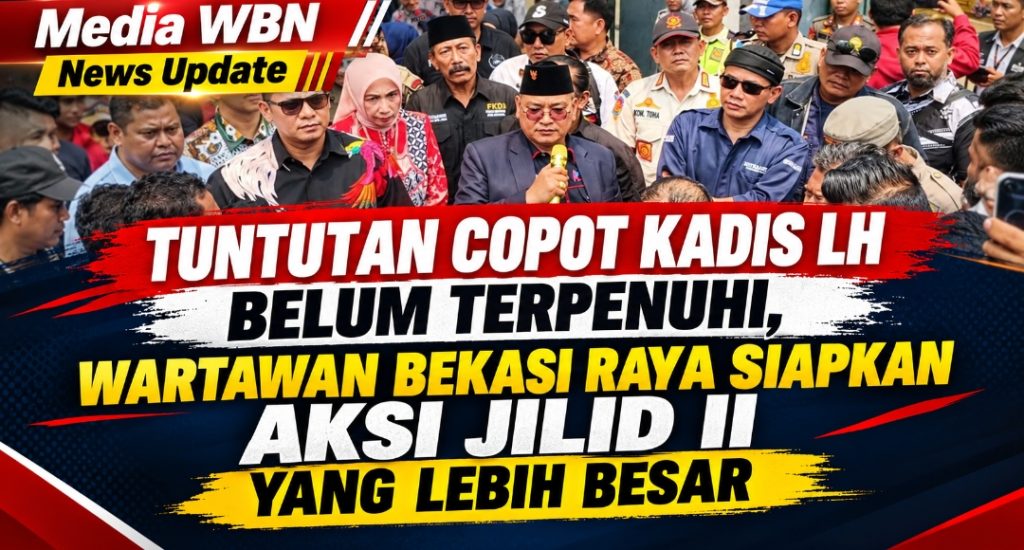Tuntutan Copot Kadis LH Belum Terpenuhi, Wartawan Bekasi Raya Siapkan Aksi Jilid II yang Lebih Besar
