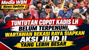 Tuntutan Copot Kadis LH Belum Terpenuhi, Wartawan Bekasi Raya Siapkan Aksi Jilid II yang Lebih Besar